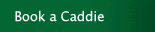Book a Caddie
